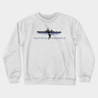 Tactical Asshole Crewneck Sweatshirt